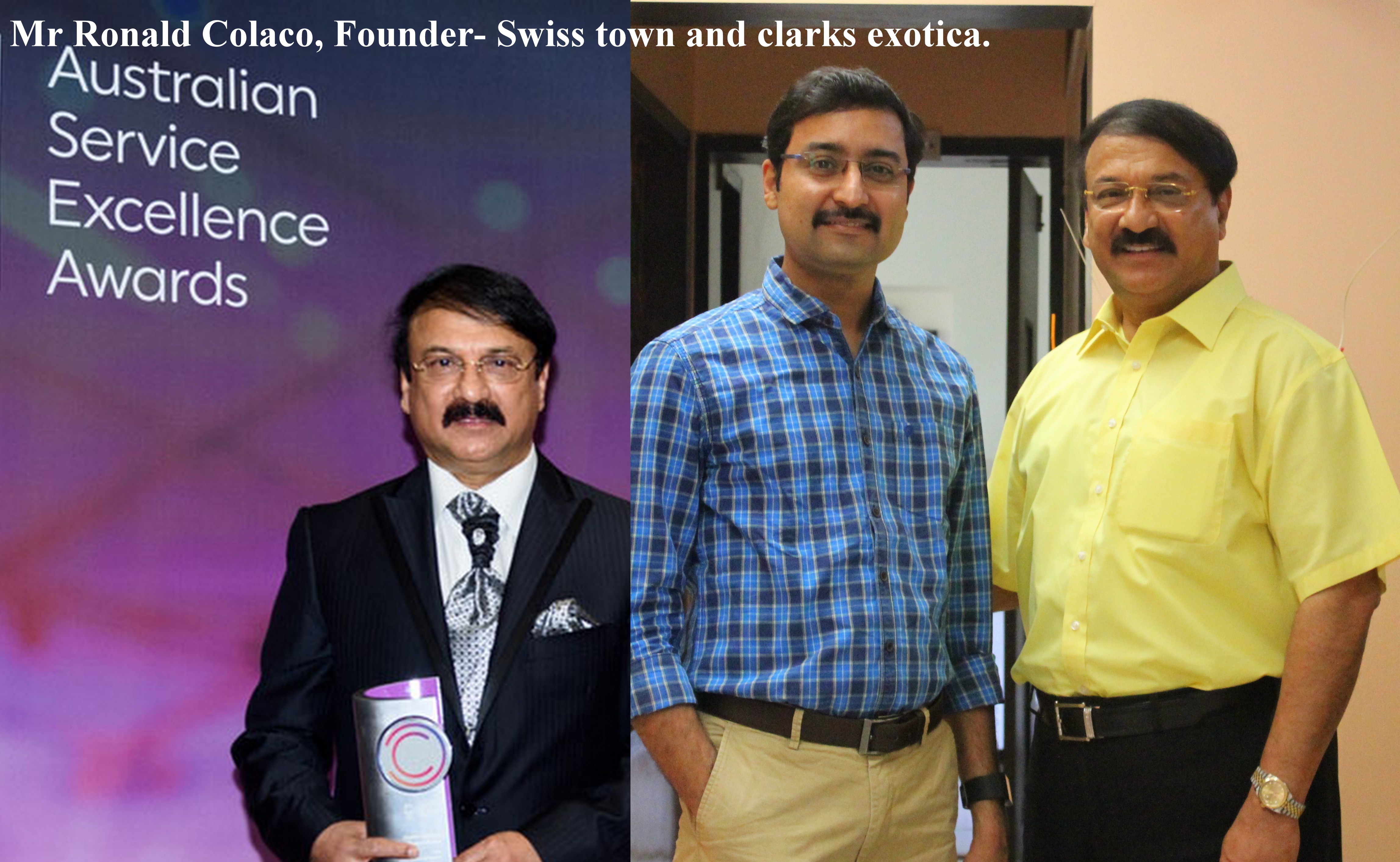 Mr.Ronald Colaco, Founder - Swiss town and Clarks exotica